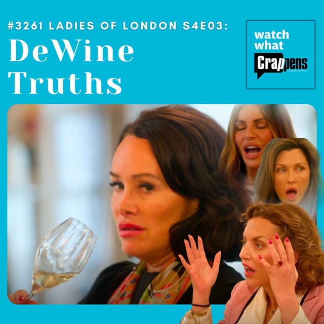 #3261 Ladies of London S4E03: DeWine Truths