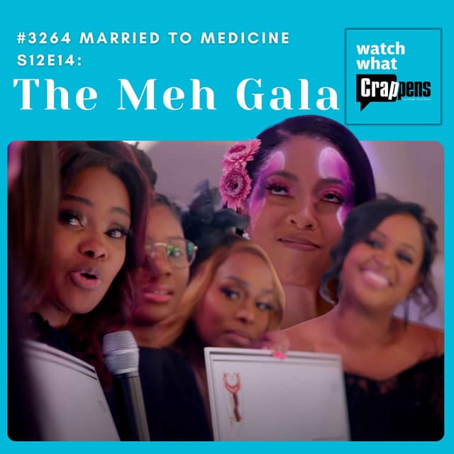 #3264 Married To Medicine S12E14: The Meh Gala