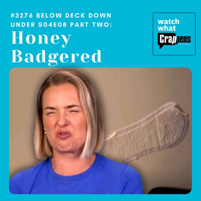 #3276 Below Deck Down Under S04E08 Part Two: Honey Badgered
