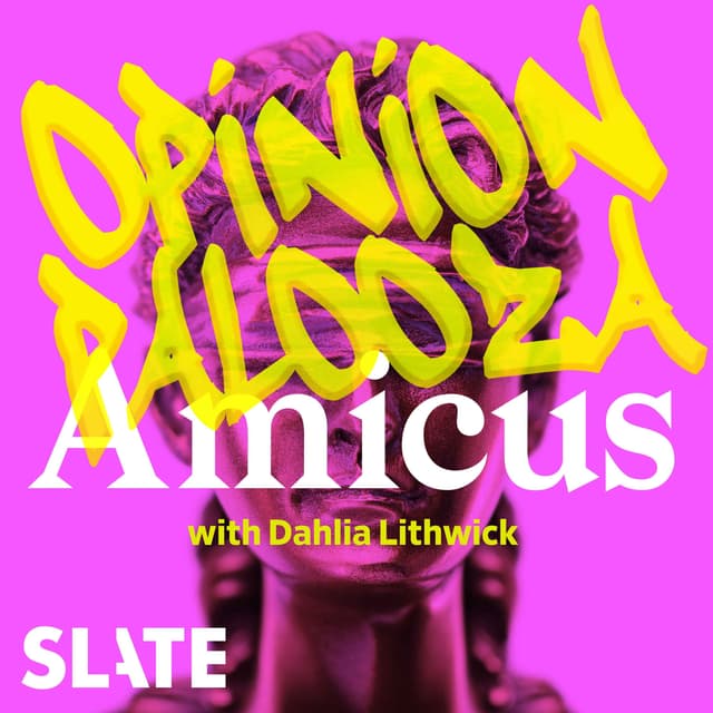 Amicus With Dahlia Lithwick | Law, justice, and the courts - The Term the Court Stopped Pretending
