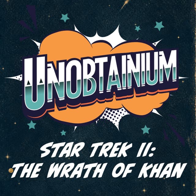 How Real is the Science in Star Trek? Amy and Adam Talk Terraforming, Genetic Engineering, and Trekkie Love for the Wrath of Khan