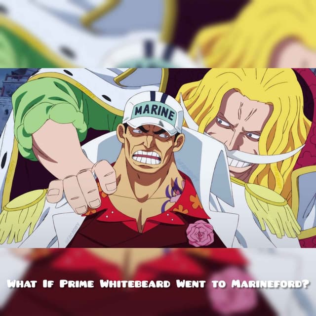 What If Prime Whitebeard Went to Marineford?