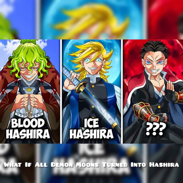 What If All Demon Moons Turned Into Hashira (Akaza, Kokushibo, Rui, Doma....)