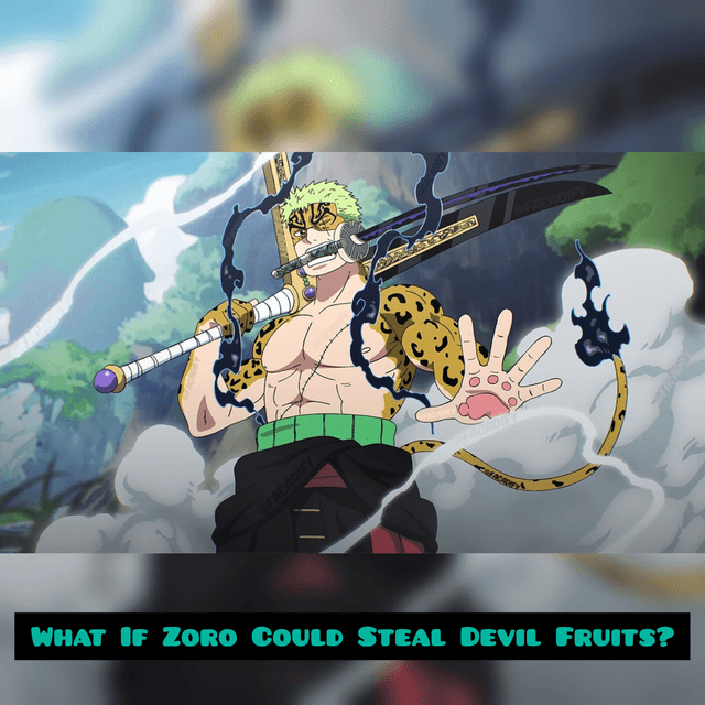 What If Zoro Could Steal Devil Fruits?