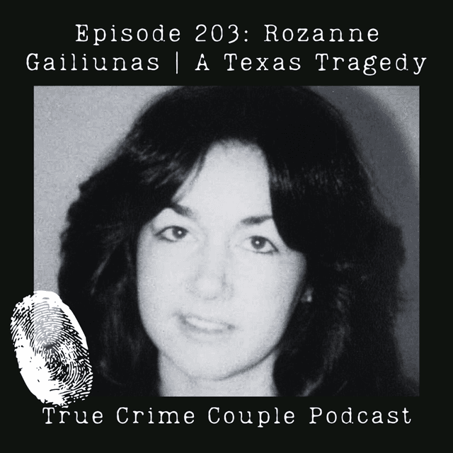 Episode 203: Rozanne Gailiunas | A Texas Tragedy