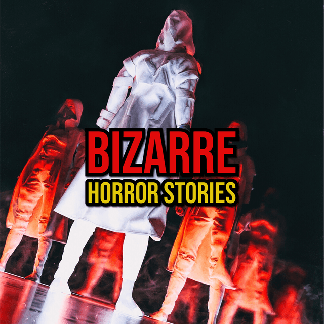 Episode 307: Bizarre Horror Stories