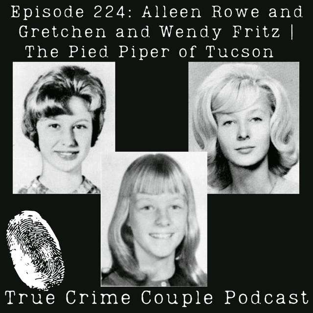 Episode 224: Alleen Rowe and Gretchen and Wendy Fritz | The Pied Piper of Tucson