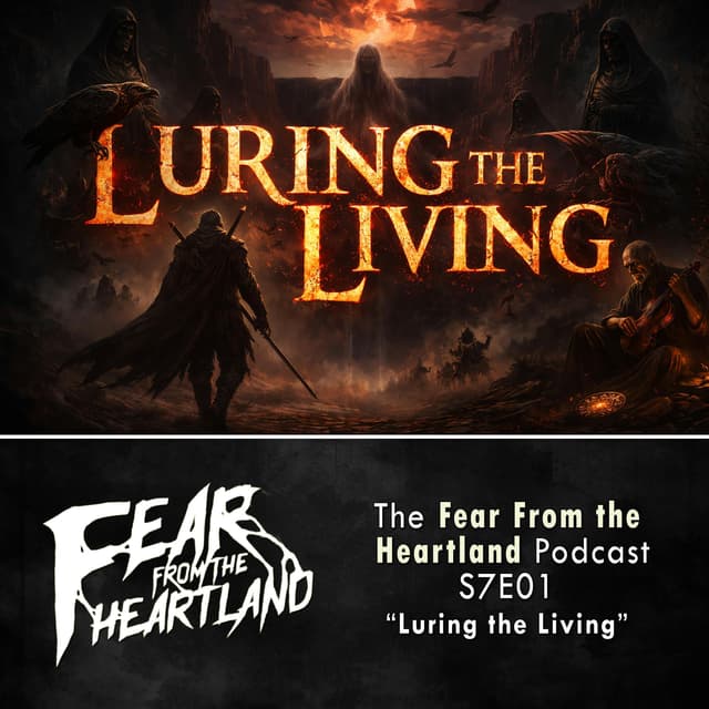 S7E01: Luring the Living - Fear From The Heartland
