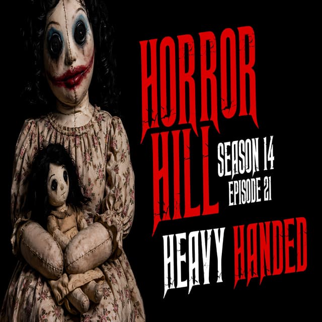S14E21 - "Heavy Handed" - Horror Hill