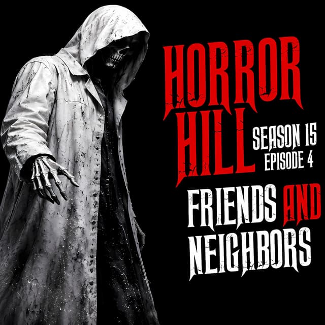 S15E04 - "Friends and Neighbors" - Horror Hill