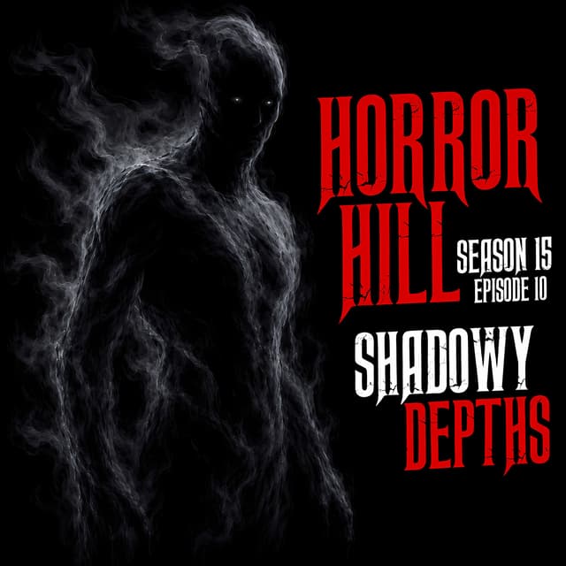 S15E10 - "Shadowy Depths" - Horror Hill