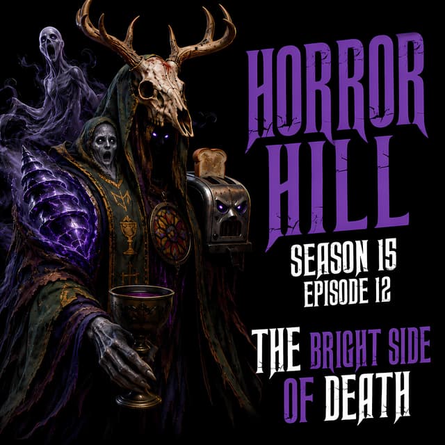 S15E12 - "The Bright Side of Death" - Horror Hill