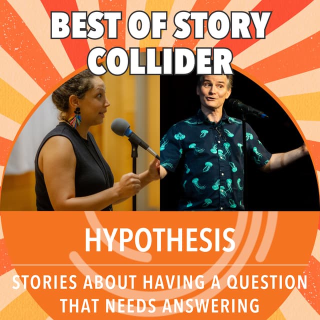Best of Story Collider: Hypothesis