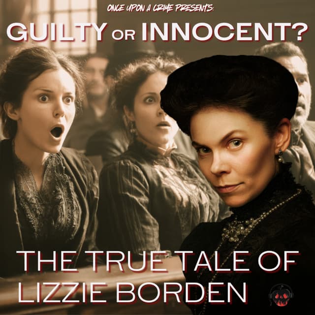 The True Tale of Lizzie Borden: Part 3 - Lizzie’s Enduring Legacy