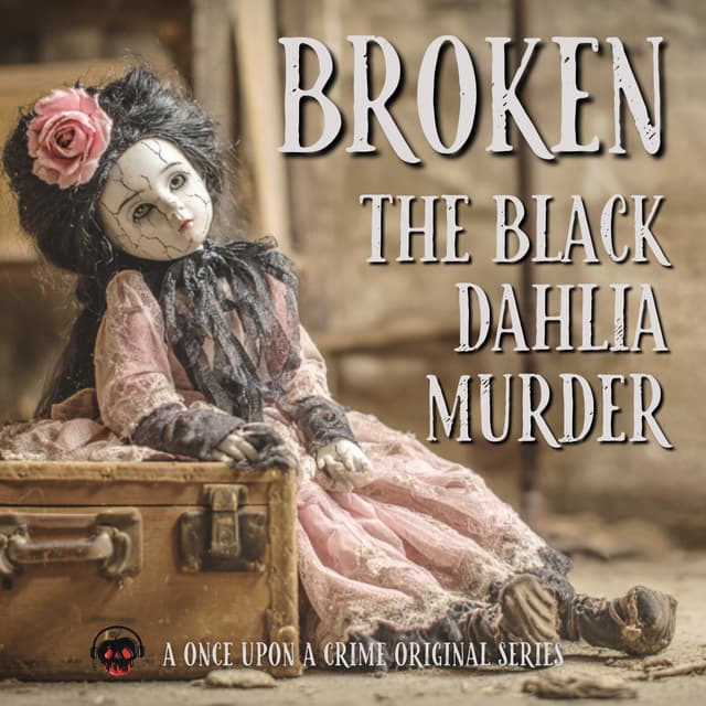 Broken: The Black Dahlia Murder - Part Two: Becoming Elizabeth