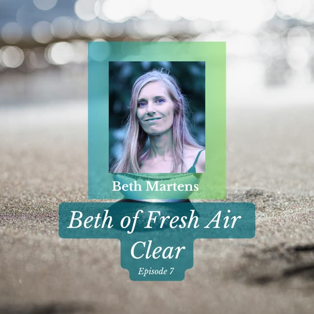 Beth of Fresh Air - Episode 7: Clear