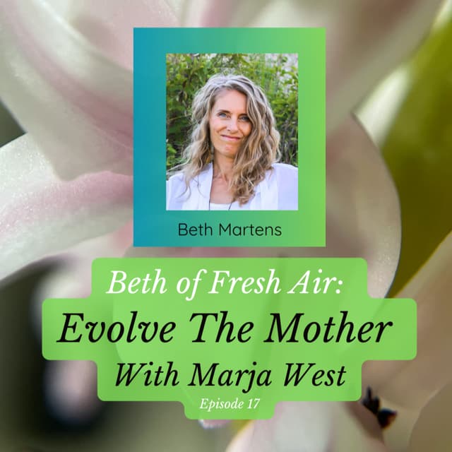 Beth of Fresh Air – Episode 17: Evolve the Mother