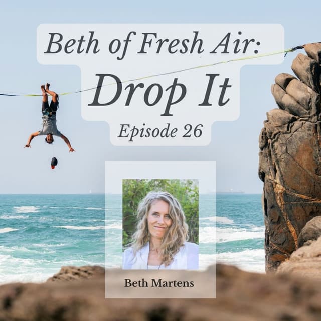 Beth of Fresh Air – Episode 26: Drop It