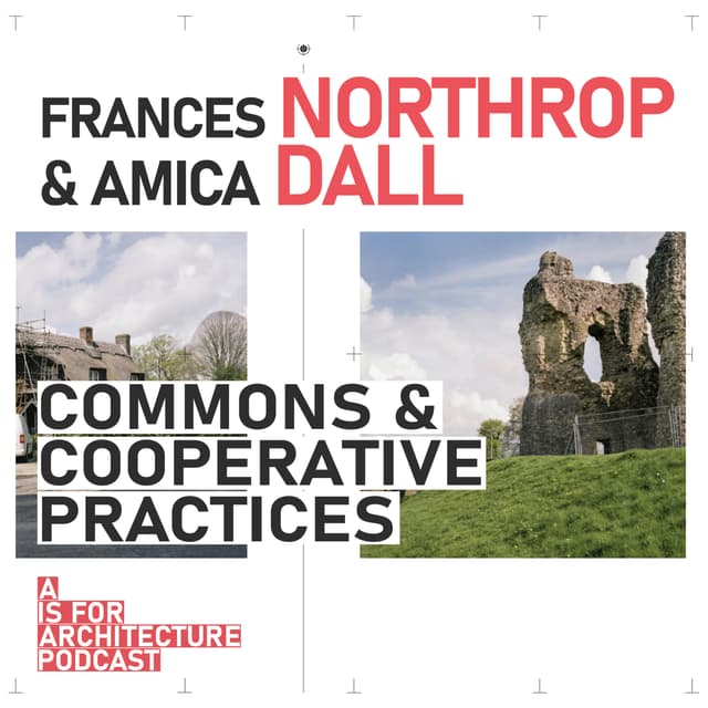 Frances Northrop and Amica Dall: Commons and cooperative practice.
