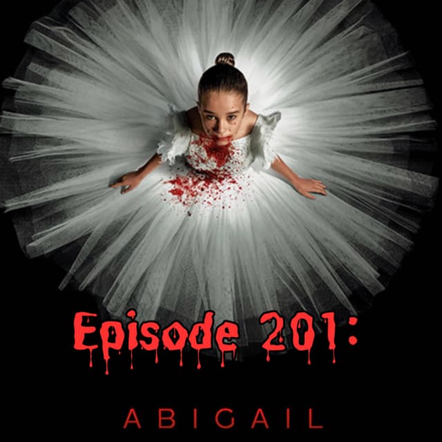 Episode #201: Abigail (31 Days of Horror)