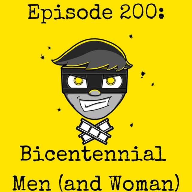 Episode #200: Bicentennial Men (and Woman)