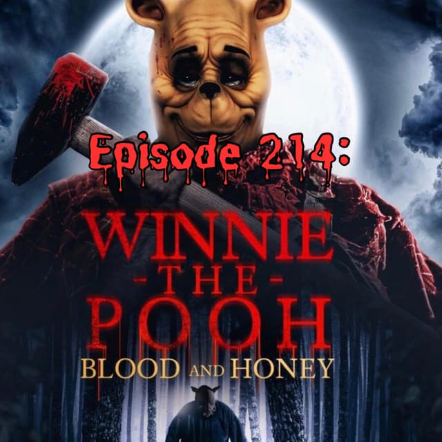 Episode #214: Winnie-the-Pooh - Blood and Honey (31 Days of Horror)
