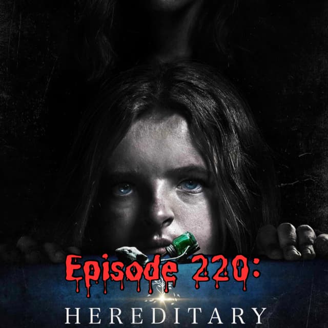 Episode #220: Hereditary (31 Days of Horror)