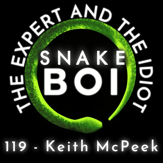 119 - Keeping Boas and Pythons with Keith McPeek - The Expert and The Idiot - A Reptile Podcast