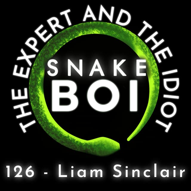 126 - Liam Sinclair of Reptiles and Research - The Expert and The Idiot - A Reptile Podcast