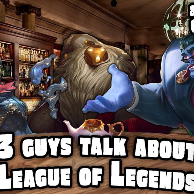 Ep. 75: 3 Guys Talk About League of Legends