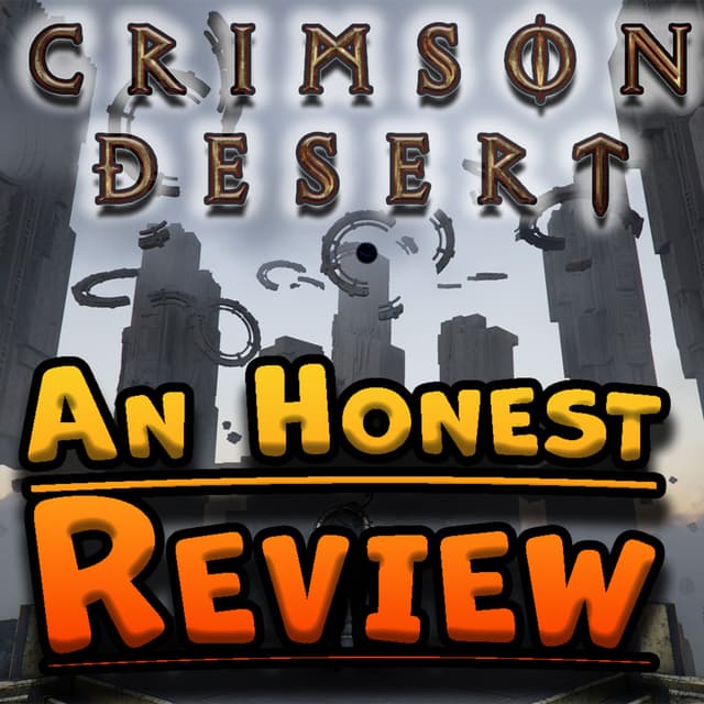 Ep. 90: Crimson Desert - An Honest Review