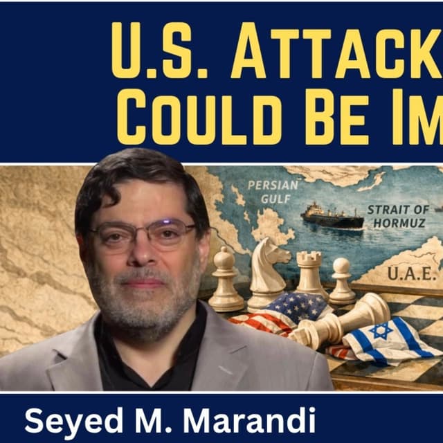 Seyed M. Marandi: U.S. Attack On Iran Could Be Imminent