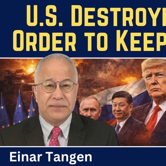 Einar Tangen: U.S. Destroying World Order to Keep Hegemony