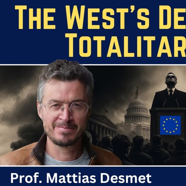 Mattias Desmet: The West's Descent Toward Totalitarianism