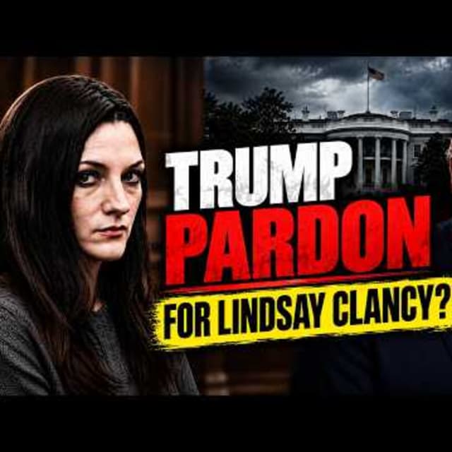 Trump Pardon for Lindsay Clancy?
