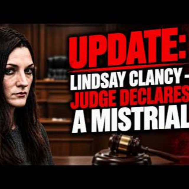 Lindsay Clancy Case - Judge Declares a Mistrial