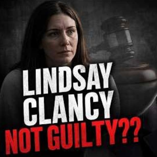 Lindsay Clancy is...NOT GUILTY??