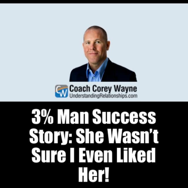 3% Man Success Story: She Wasn’t Sure I Even Liked Her!