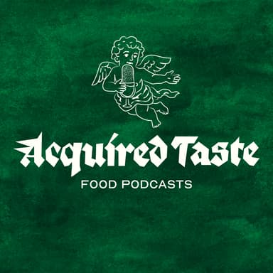 Acquired Taste Food Podcasts