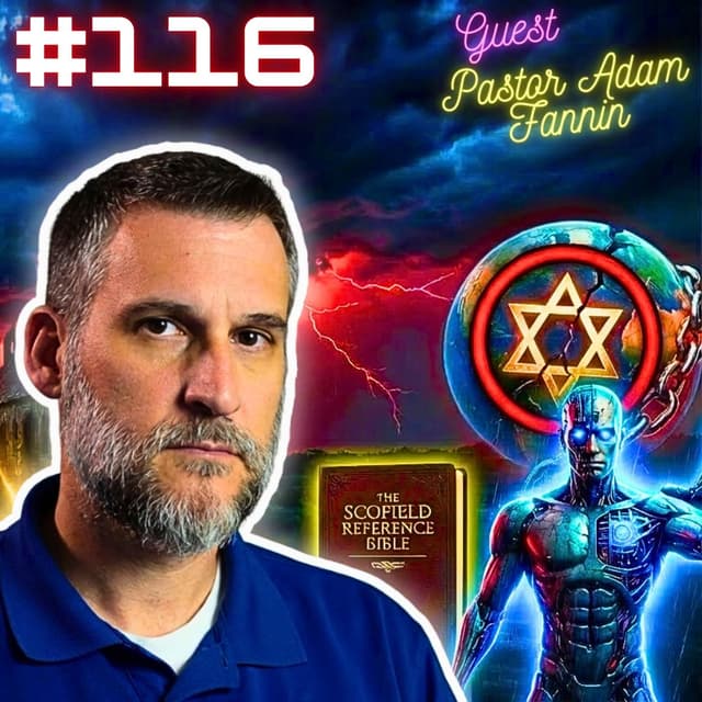 #116. Roots of Zionism| Biblical Prophecy| Schofield Bible| Tribulation/Rapture| Gospel of Jesus Christ w/ Pastor Adam Fannin