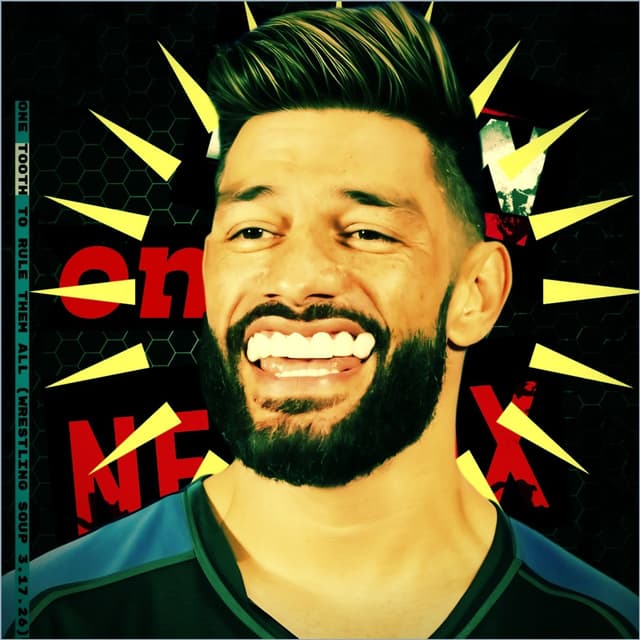 ONE TOOTH TO RULE THEM ALL (Wrestling Soup 3.17.26)