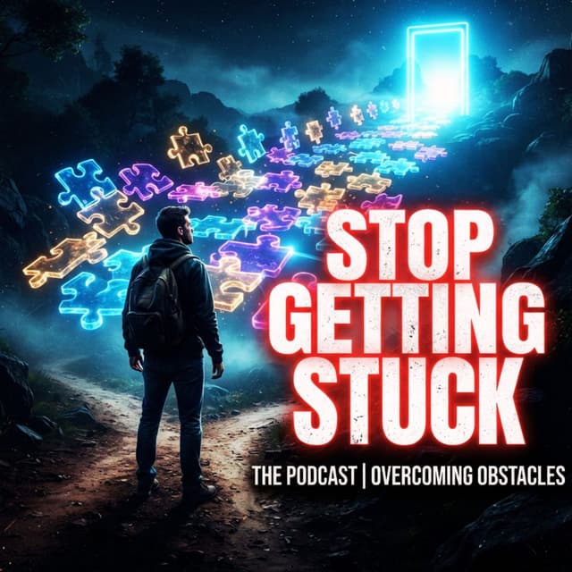 Why You’re Stuck and How to Get Unstuck Instantly: The Simple Trick To Solve Any Problem