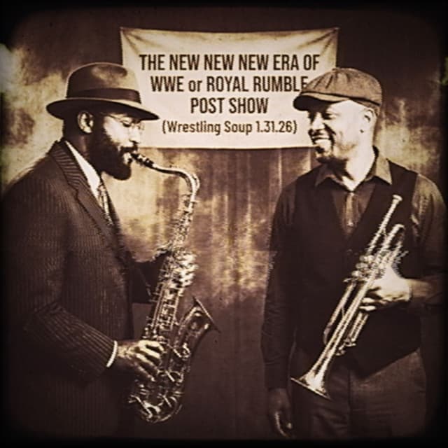 THE NEW NEW NEW ERA OF WWE or ROYAL RUMBLE POST SHOW (Wrestling Soup 1.31.26)