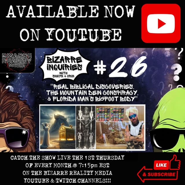 Bizarre Inquiries #26 "Real Biblical Discoveries, The Mountain Dew Conspiracy, & Florida Man's Bigfoot Body"