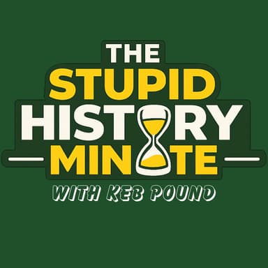 The Stupid History Minute