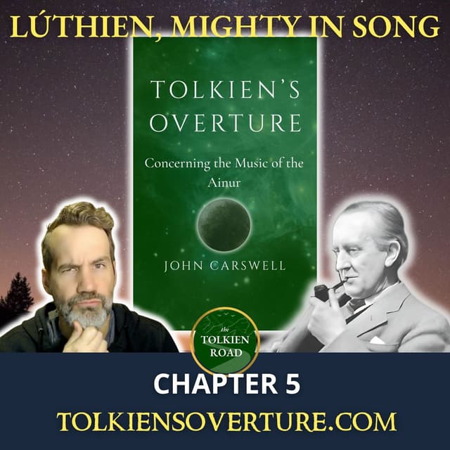 Tolkien's Overture: Lúthien, Mighty In Song (Chapter 5)