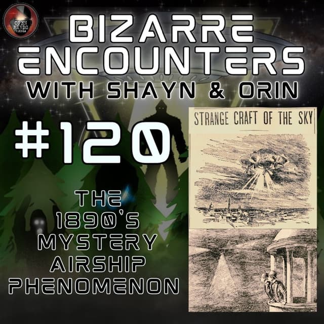 #120 The 1890's Mystery Airship Phenomenon