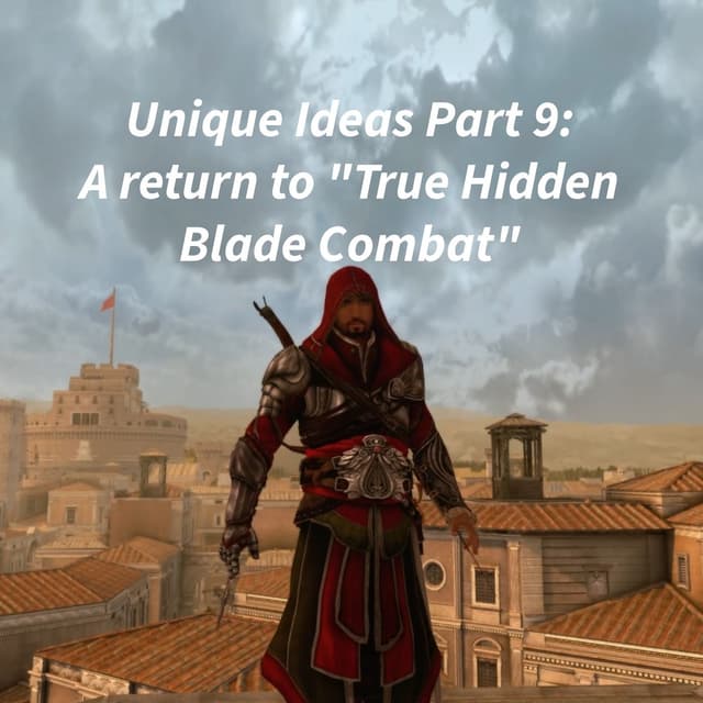 Unique Ideas (Part 9)- True Hidden Blade Combat