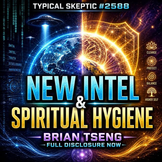 New Intel and Spiritual Hygiene with Brain Tseng From Full Disclosure Now - TSP # 2588