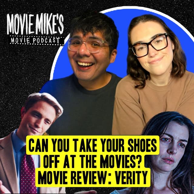MOVIE MIKE'S MOVIE PODCAST - Can You Take Your Shoes Off at the Movies? + Movie Review: Verity + Trailer Park: The Rescue
